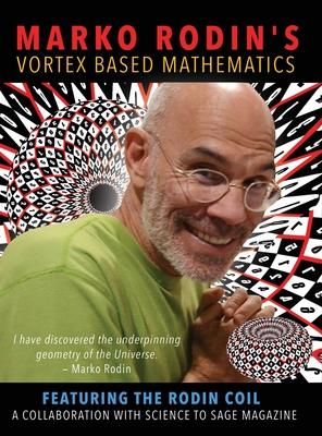 Marko Rodin's Vortex Based Mathematics: Vortex Based Mathematics by ...