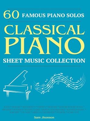 60 Famous Piano Solos: PIANO SHEET MUSIC COLLECTION (Classical Piano Sheet Music) Subscription