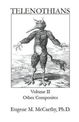 TELENOTHIANS An Inquiry into the Limits of Hybridization: Volume II Other Composites