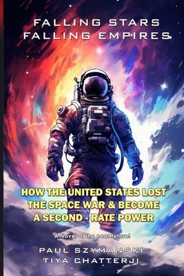 Falling Stars - Falling Empires: A Semi-Fictional Story on How Hypervelocity Weapons From Space Attacked the American Empire Subscription
