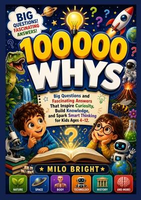 100,000 Whys: Big Questions and Fascinating Answers That Inspire Curiosity, Build Knowledge, and Spark Smart Thinking for Kids Ages 4-12. Subscription