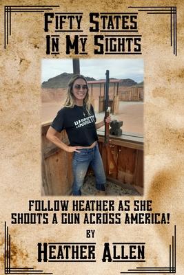 Fifty States In My Sights: Follow Heather as she Shoots a Gun Across America Subscription