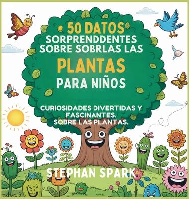 50 Datos Sorprendentes Sobre Las Plantas Para Nios: Curiosidades Divertidas Y Fascinantes Para Despertar La Curiosidad Por Las Plantas! Subscription