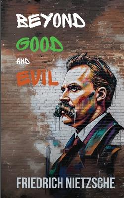 Beyond Good and Evil by Friedrich Nietzsche (Annotated with Author Bio and Published by Polis & Praxis Classics) Subscription