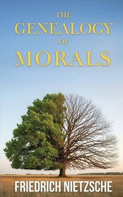 The Genealogy of Morals by Friedrich Nietzsche (Annotated with Author Bio and Published by Polis & Praxis Classics): A Polemic Subscription