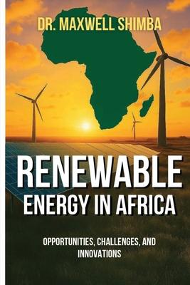 Renewable Energy in Africa: Opportunities, Challenges, and Innovations Subscription