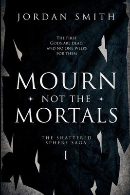 Mourn Not the Mortals Subscription