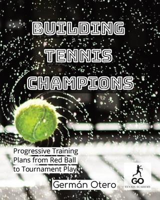 Building Tennis Champions: Progressive Training Plans from Red Ball to Tournament Play Subscription