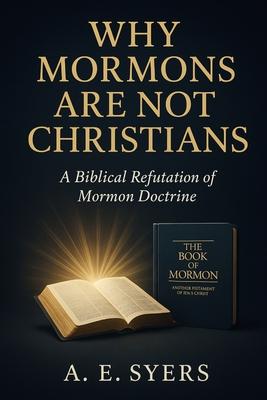 Why Mormon's Are Not Christians? A Biblical Refutation of Mormon Doctrine Subscription