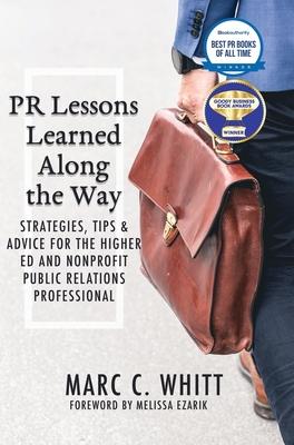 PR Lessons Learned Along the Way: Strategies, Tips & Advice for the Higher Ed and Nonprofit Public Relations Professional Subscription