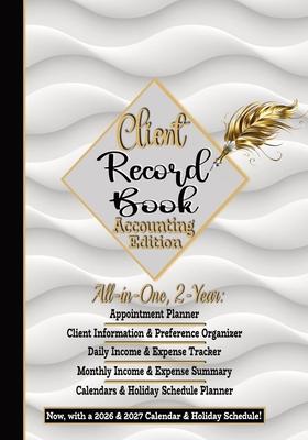 Client Record Book, Small Business Accounting Ledger Edition: Daily Appointment Planner, Income & Expense Tracker Log, All-In-One: Customers' Informat Subscription