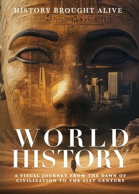 World History: A Visual Journey From The Dawn Of Civilization To The 21st Century Subscription