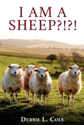I Am A Sheep?!?! by Debbie L. Cole Subscription