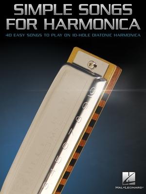 Simple Songs for Harmonica: 40 Easy Songs to Play on 10-Hole Harmonica