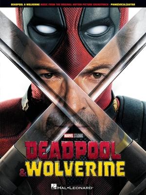 Deadpool & Wolverine: 15 Songs from the Hit Soundtrack Arranged for Piano, Voice, and Guitar with Lyrics