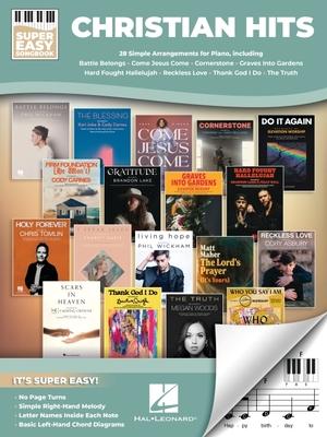 Christian Hits Super Easy Songbook for Piano with Lyrics 28 Contemporary Christian Worship Songs for Piano Keyboard Letter Names, Chord Diagrams, No P Subscription
