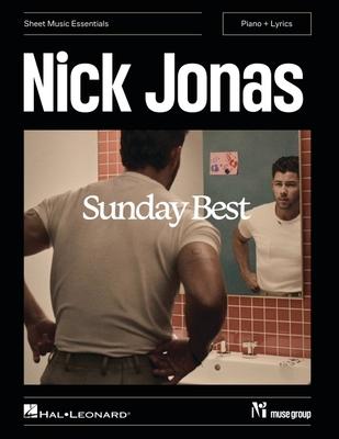 Nick Jonas - Sunday Best: Sheet Music Essentials Series Piano Songbook with Lyrics and Chord Symbols for Pop and R&B Fans Expressive Piano Arrangement Subscription