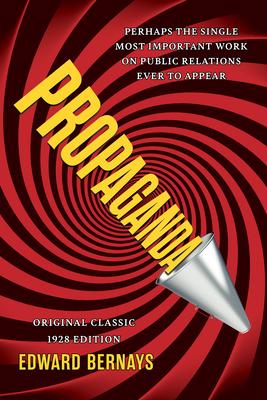 Propaganda (Original Classic 1928 Edition): The Definitive and Complete Masterwork on Public Relations Subscription