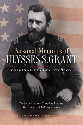 Personal Memoirs of Ulysses S. Grant (Original Classic Edition): The Definitive and Complete Literary Masterwork of Military History Subscription