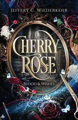 Cherry-Rose: Blood & Wishes