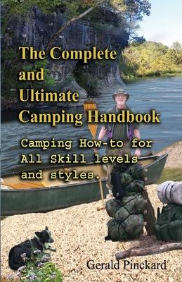 The Complete And Ultimate Camping Handbook: Camping how-to for all skill levels and styles Subscription