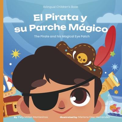 El Pirata Y Su Parche Mgico: The Pirate and His Magical Eye Patch