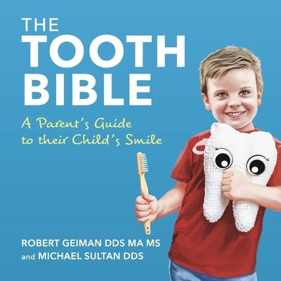 The Tooth Bible: A Parent's Guide to Their Child's Smile