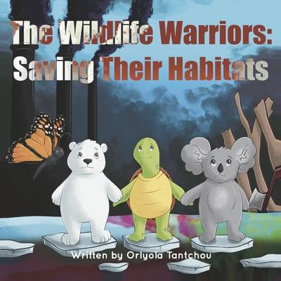 The Wildlife Warriors: Saving Their Habitats