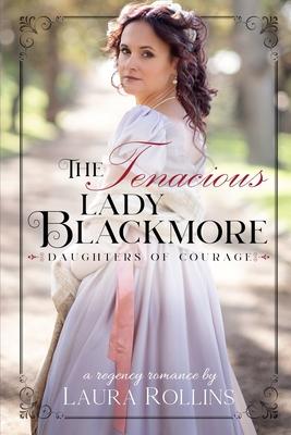 The Tenacious Lady Blackmore: A Sweet Regency Romance