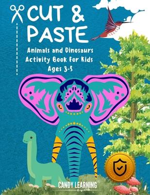 Cut & Paste Book for Kids Ages 3-5: Animals and Dinosaurs Activity Book