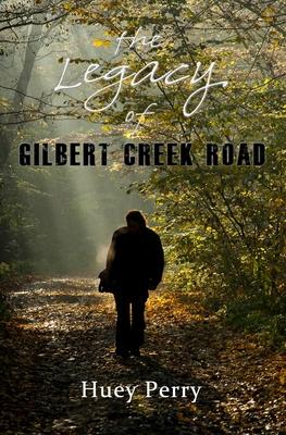 The Legacy Of Gilbert Creek Road