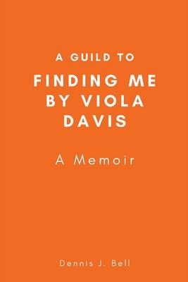 A Guild to Finding Me by Viola Davis: A Memoir