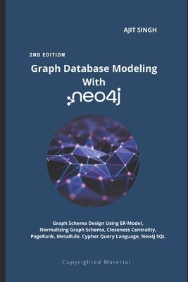 Graph Database Modeling With neo4j: 2nd Edition