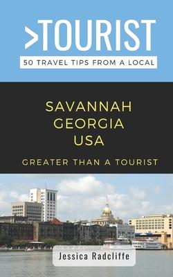 Greater Than a Tourist- Savannah Georgia USA: 50 Travel Tips from a Local