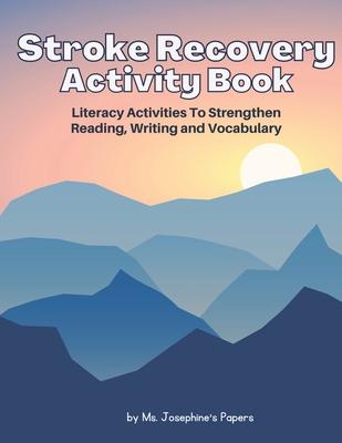 Stroke Recovery Activity Book: Literacy Activities to strengthen Reading, Writing and Vocabulary