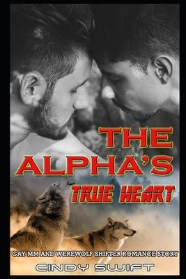 The Alpha's True Heart: Gay MM and Werewolf Shifter Romance Story