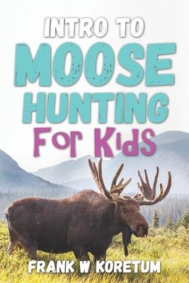 Intro to Moose Hunting for Kids