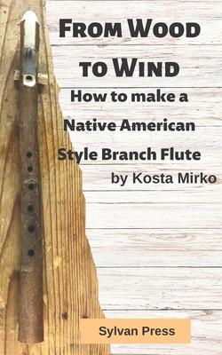 From Wood to Wind: How to make a Native American Style Branch Flute