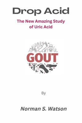 Drop Acid: The New Amazing Study of Uric Acid