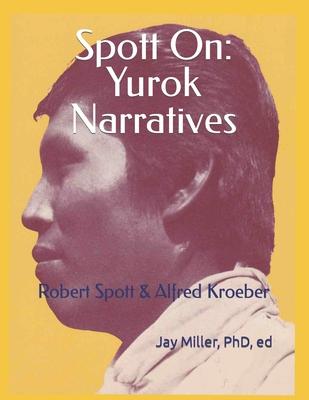 Spott On: Yurok Narratives: Robert Spott & Alfred Kroeber Subscription