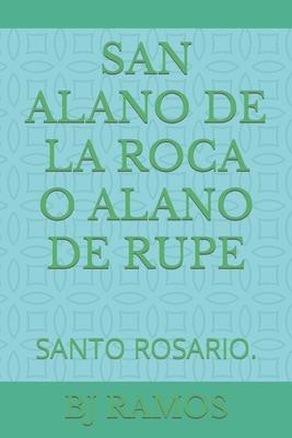 San Alano de la Roca O Alano de Rupe: Santo Rosario.