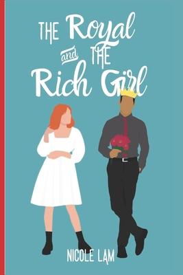 The Royal & the Rich Girl: A Clean Christian Royal Romance