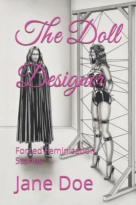 The Doll Designer: Forced Feminization Stories