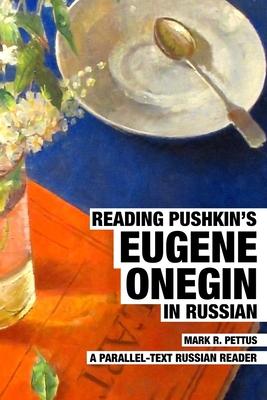 Reading Pushkin's Eugene Onegin in Russian: A Parallel-Text Russian Reader Subscription