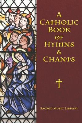 A Catholic Book of Hymns & Chants