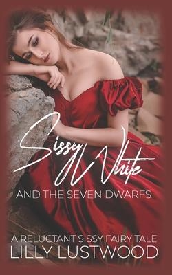 Sissy White and The Seven Dwarfs: A Forced Sissy Fairy Tale