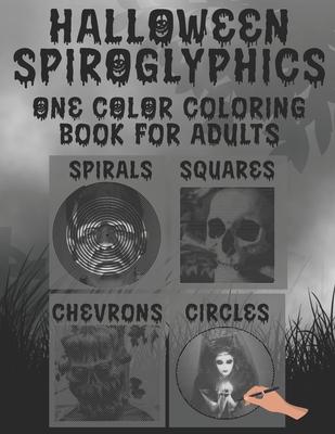 Halloween Spiroglyphics: Spiroglyphics Coloring Book - Coloring with One Color for Adults