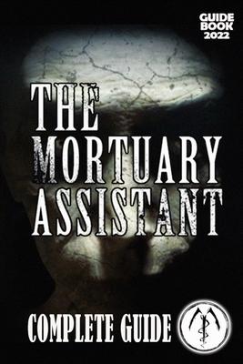 The Mortuary Assistant Complete Guide: Best Tips, Tricks and Strategies to Become a Pro Player