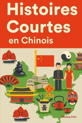 Histoires Courtes en Chinois: Apprendre l'Chinois facilement en lisant des histoires courtes