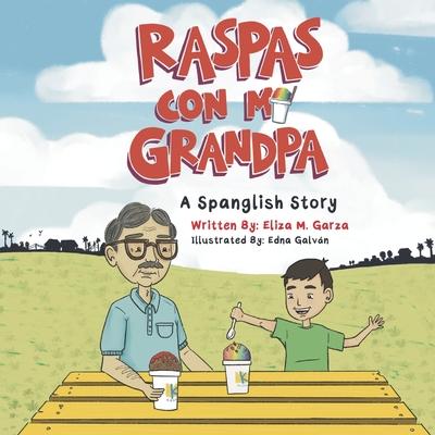 Raspas Con Mi Grandpa: A Spanglish Story for Children